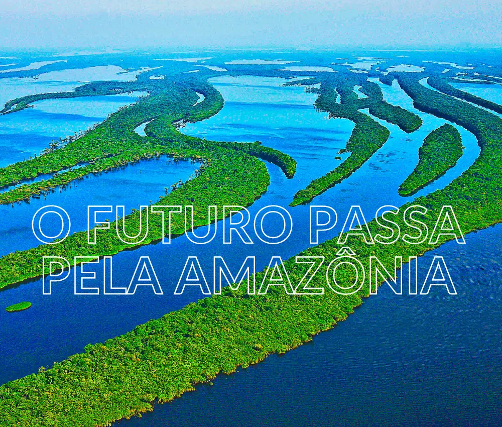O Futuro Passa pela Amazônia